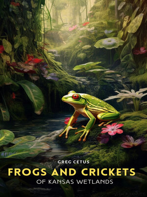 cover image of Frogs and Crickets of Kansas Wetlands